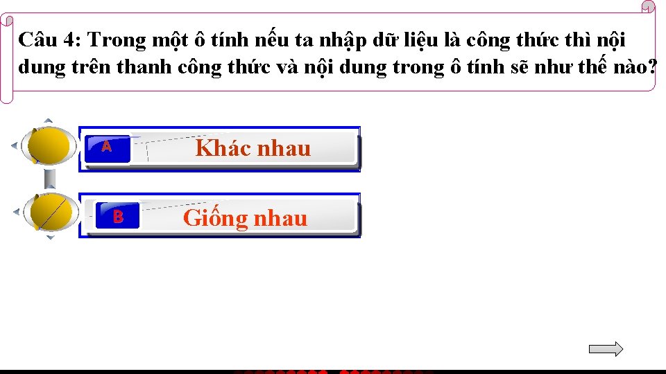 Câu 4: Trong một ô tính nếu ta nhập dữ liệu là công thức