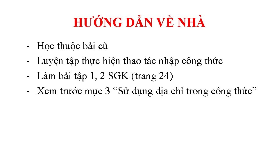 HƯỚNG DẪN VỀ NHÀ - Học thuộc bài cũ Luyện tập thực hiện thao