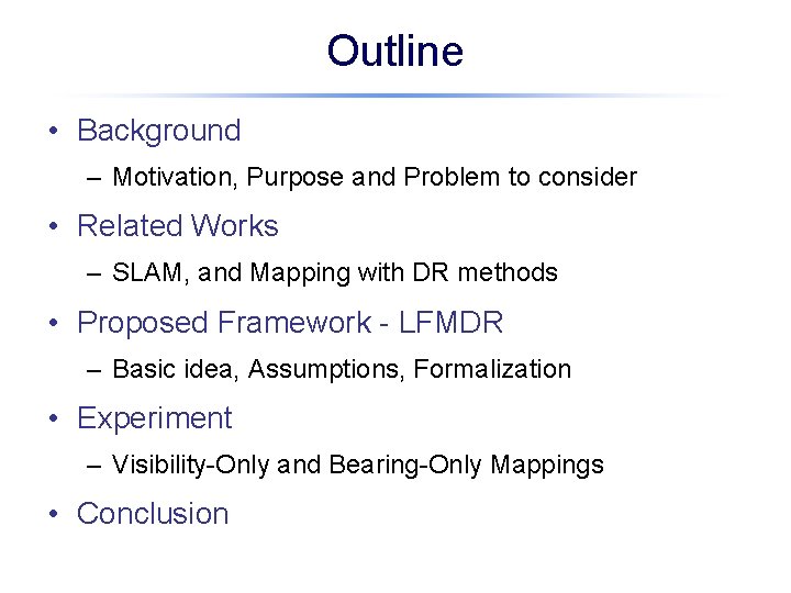 Outline • Background – Motivation, Purpose and Problem to consider • Related Works –