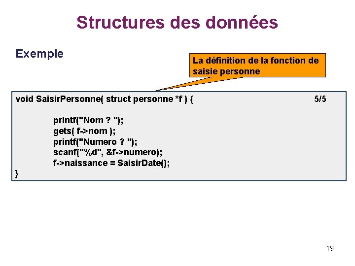 Structures données Exemple La définition de la fonction de saisie personne void Saisir. Personne(