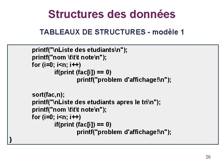 Structures données TABLEAUX DE STRUCTURES - modèle 1 printf("n. Liste des etudiantsn"); printf("nom ttt