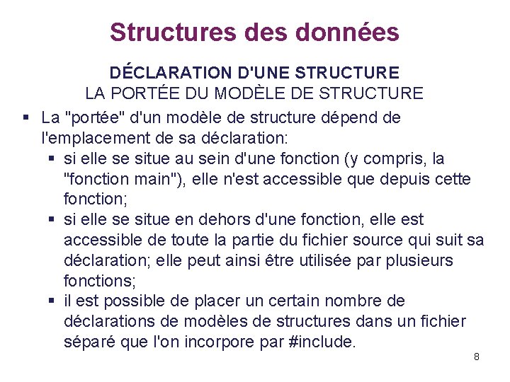 Structures données DÉCLARATION D'UNE STRUCTURE LA PORTÉE DU MODÈLE DE STRUCTURE § La "portée"