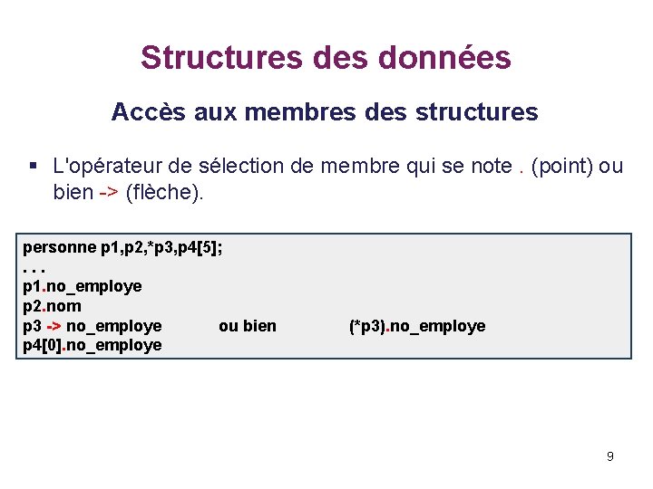 Structures données Accès aux membres des structures § L'opérateur de sélection de membre qui