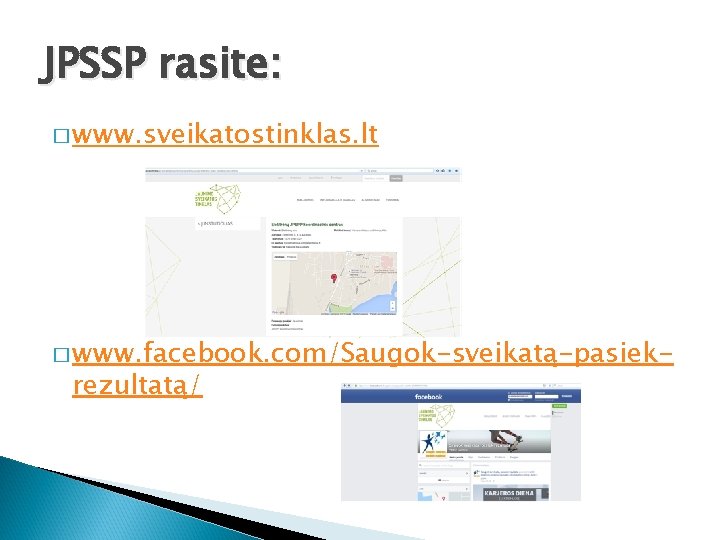 JPSSP rasite: � www. sveikatostinklas. lt � www. facebook. com/Saugok-sveikatą-pasiek- rezultatą/ 