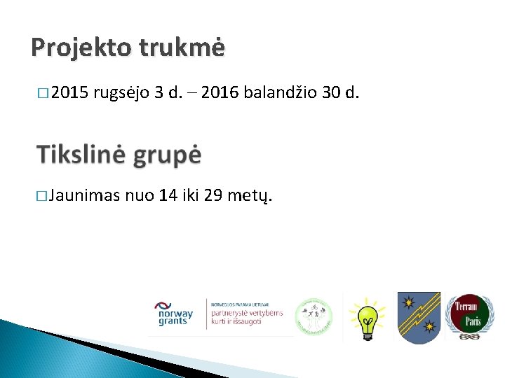 Projekto trukmė � 2015 rugsėjo 3 d. – 2016 balandžio 30 d. � Jaunimas