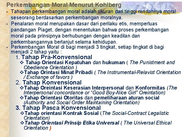 Perkembangan Moral Menurut Kohlberg - Tahapan perkembangan moral adalah ukuran dari tinggi rendahnya moral