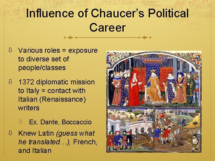 Influence of Chaucer’s Political Career Various roles = exposure to diverse set of people/classes