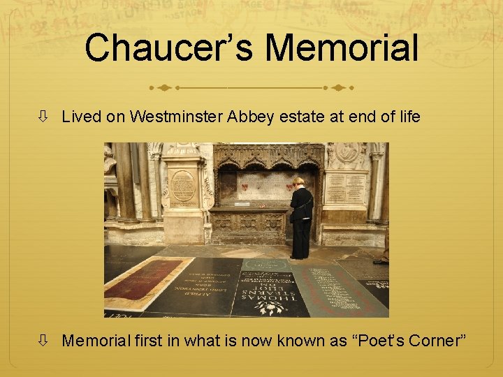 Chaucer’s Memorial Lived on Westminster Abbey estate at end of life Memorial first in
