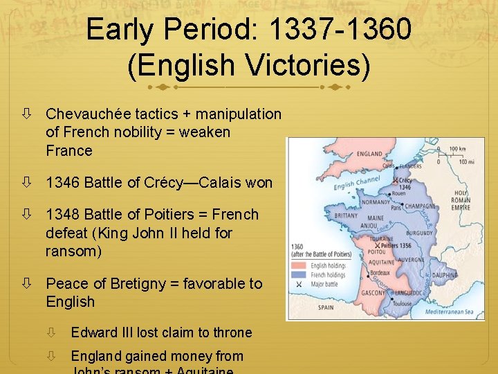 Early Period: 1337 -1360 (English Victories) Chevauchée tactics + manipulation of French nobility =