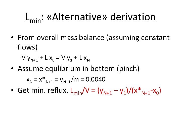 Lmin: «Alternative» derivation • From overall mass balance (assuming constant flows) V y. N+1