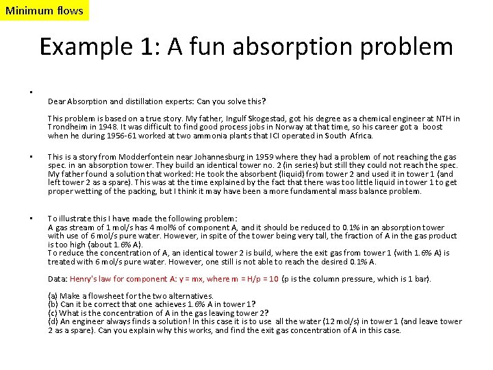 Minimum flows Example 1: A fun absorption problem • Dear Absorption and distillation experts:
