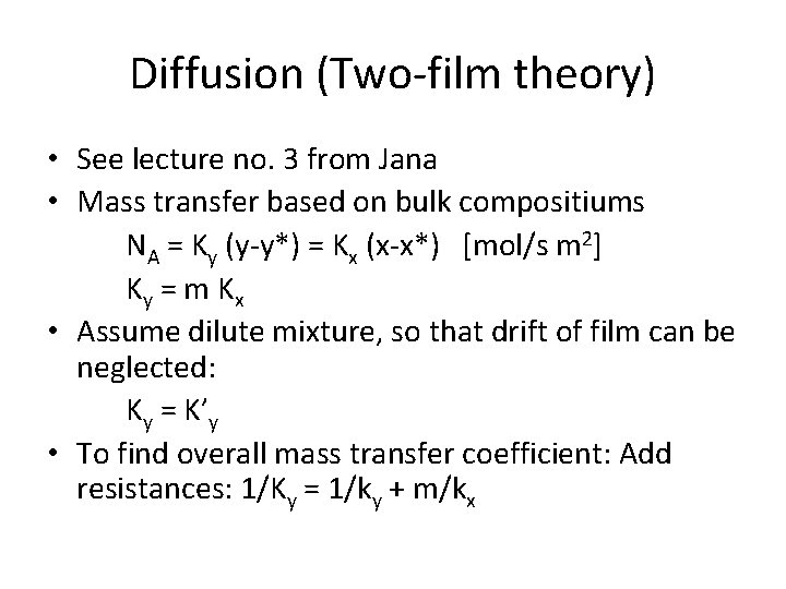 Diffusion (Two-film theory) • See lecture no. 3 from Jana • Mass transfer based