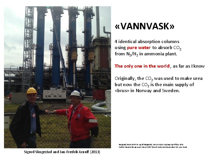 «VANNVASK» 4 identical absorption columns using pure water to absorb CO 2 from