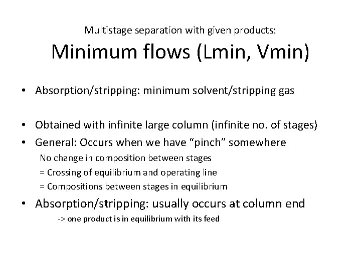 Multistage separation with given products: Minimum flows (Lmin, Vmin) • Absorption/stripping: minimum solvent/stripping gas