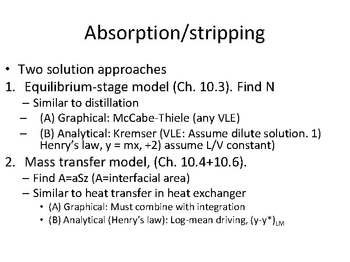 Absorption/stripping • Two solution approaches 1. Equilibrium-stage model (Ch. 10. 3). Find N –
