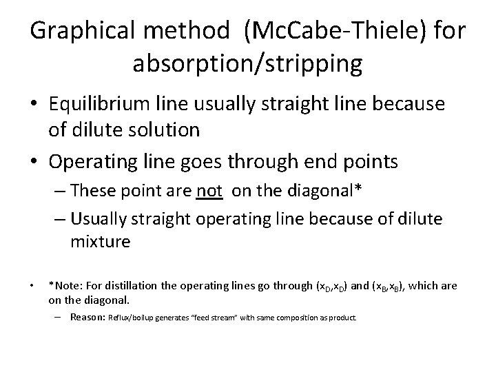 Graphical method (Mc. Cabe-Thiele) for absorption/stripping • Equilibrium line usually straight line because of