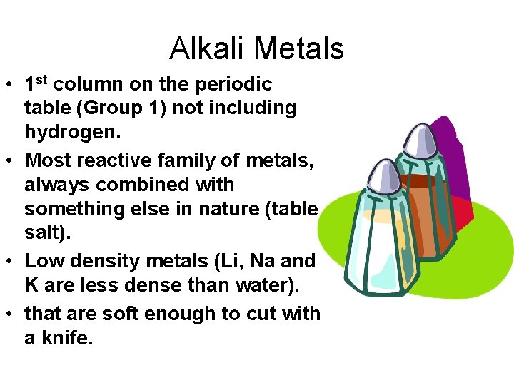 Alkali Metals • 1 st column on the periodic table (Group 1) not including