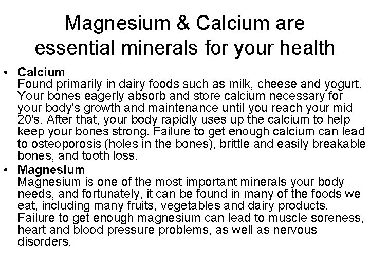 Magnesium & Calcium are essential minerals for your health • Calcium Found primarily in