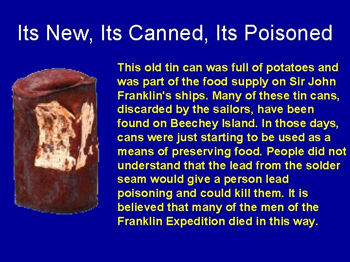 Its New, Its Canned, Its Poisoned This old tin can was full of potatoes