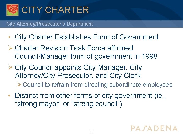 CITY CHARTER City Attorney/Prosecutor’s Department • City Charter Establishes Form of Government Ø Charter