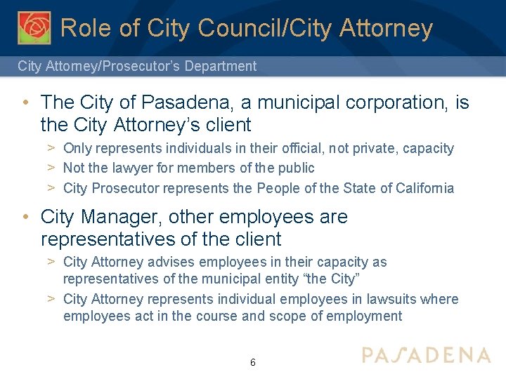 Role of City Council/City Attorney/Prosecutor’s Department • The City of Pasadena, a municipal corporation,