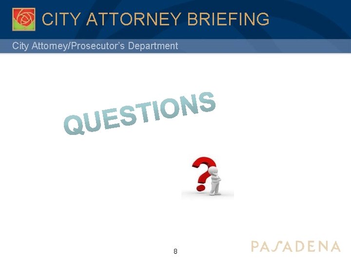 CITY ATTORNEY BRIEFING City Attorney/Prosecutor’s Department 8 