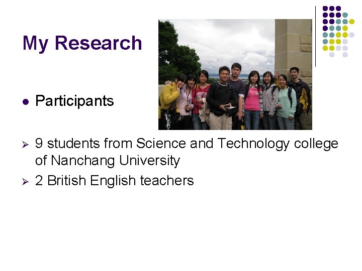 My Research l Participants Ø 9 students from Science and Technology college of Nanchang