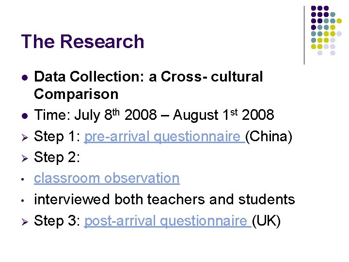 The Research l l Ø Ø • • Ø Data Collection: a Cross- cultural