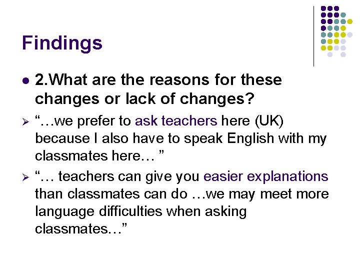 Findings l 2. What are the reasons for these changes or lack of changes?