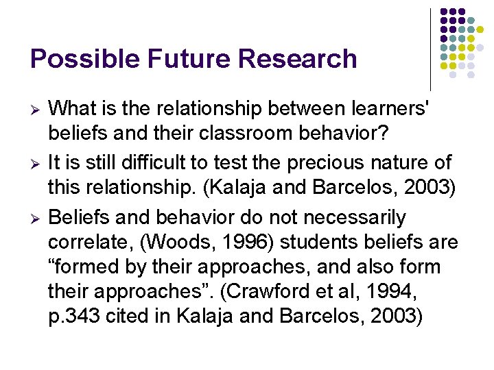 Possible Future Research Ø Ø Ø What is the relationship between learners' beliefs and