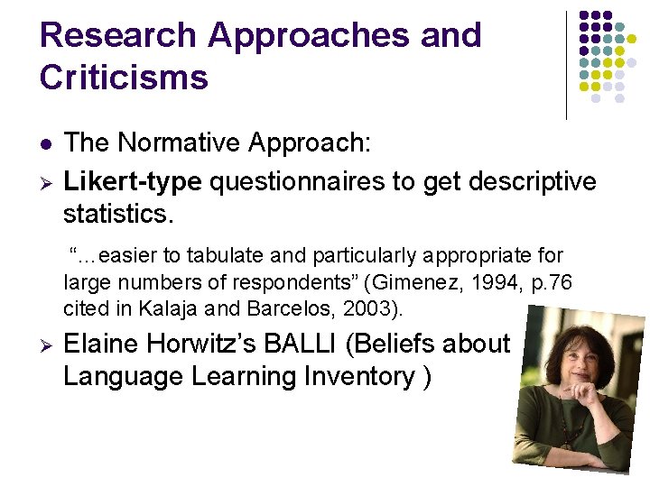 Research Approaches and Criticisms l Ø The Normative Approach: Likert-type questionnaires to get descriptive