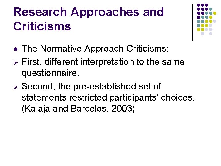 Research Approaches and Criticisms l Ø Ø The Normative Approach Criticisms: First, different interpretation
