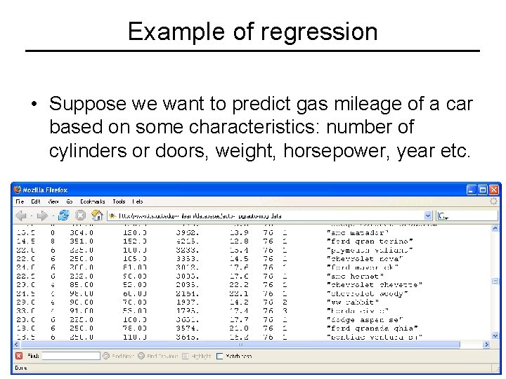 Example of regression • Suppose we want to predict gas mileage of a car