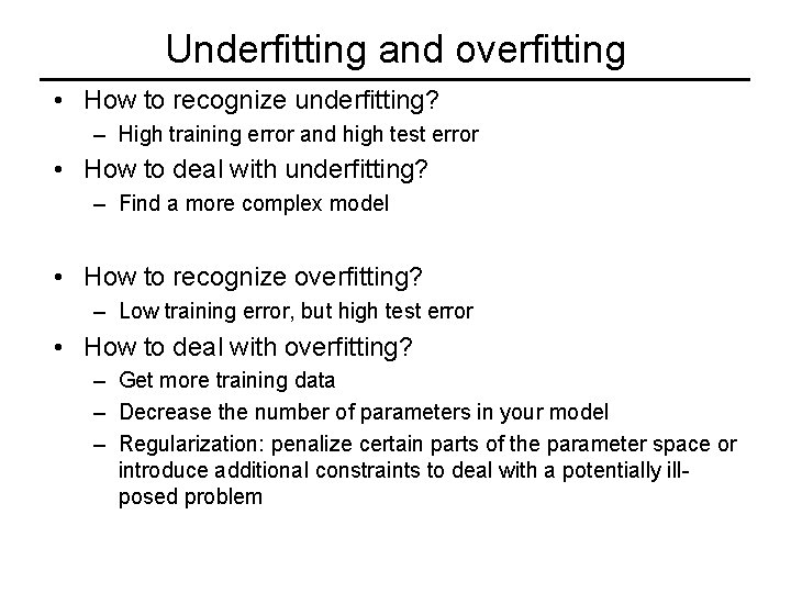 Underfitting and overfitting • How to recognize underfitting? – High training error and high