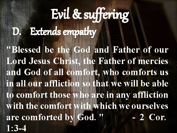 Evil & suffering D. Extends empathy "Blessed be the God and Father of our