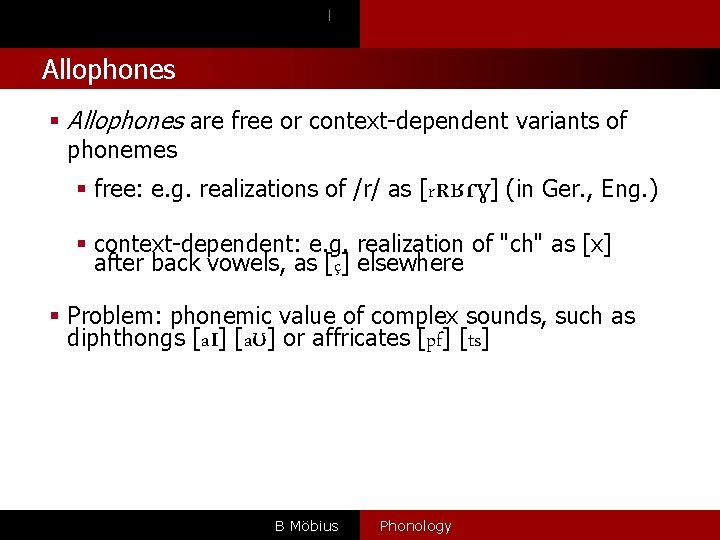 l Allophones § Allophones are free or context-dependent variants of phonemes § free: e.