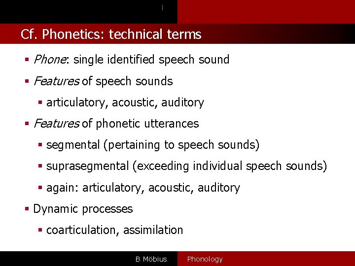 l Cf. Phonetics: technical terms § Phone: single identified speech sound § Features of