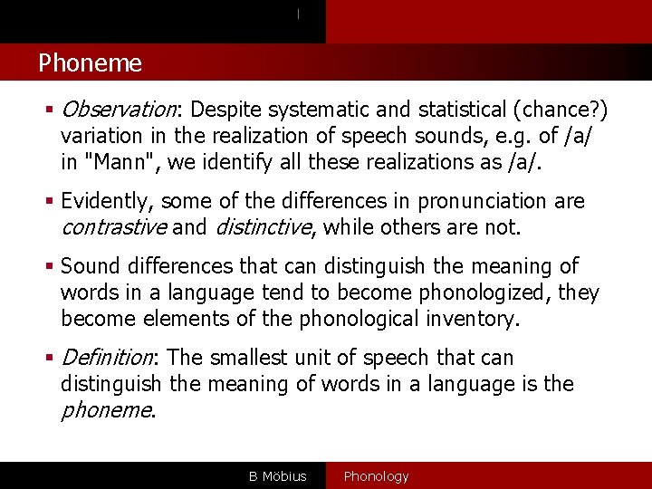 l Phoneme § Observation: Despite systematic and statistical (chance? ) variation in the realization