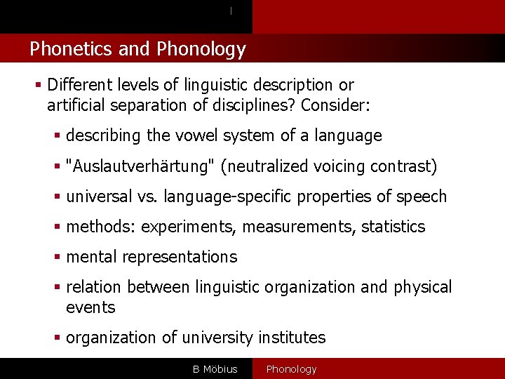 l Phonetics and Phonology § Different levels of linguistic description or artificial separation of