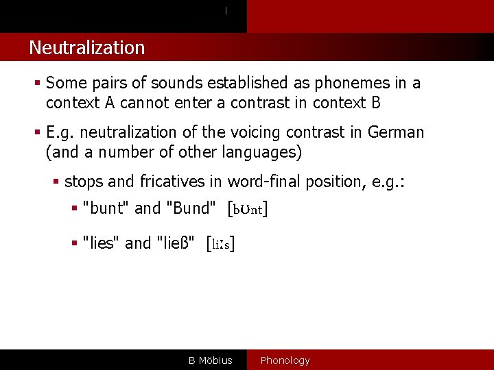 l Neutralization § Some pairs of sounds established as phonemes in a context A