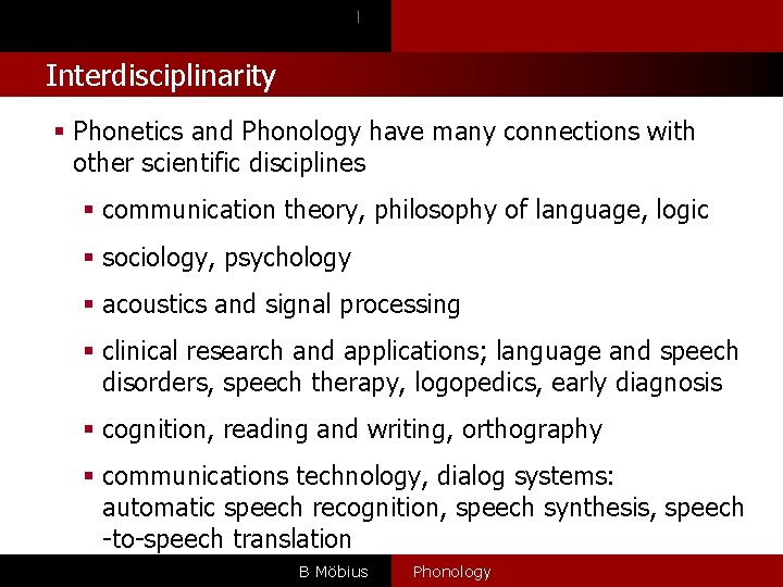 l Interdisciplinarity § Phonetics and Phonology have many connections with other scientific disciplines §