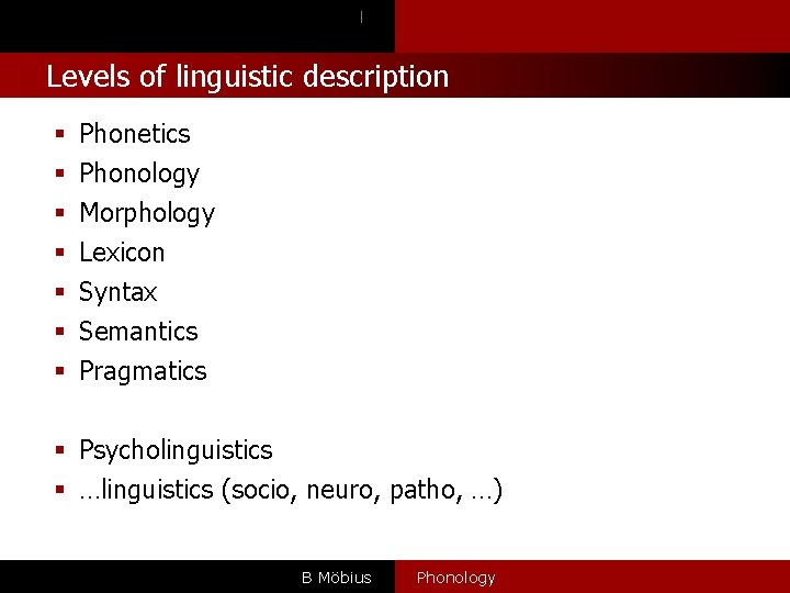 l Levels of linguistic description § § § § Phonetics Phonology Morphology Lexicon Syntax