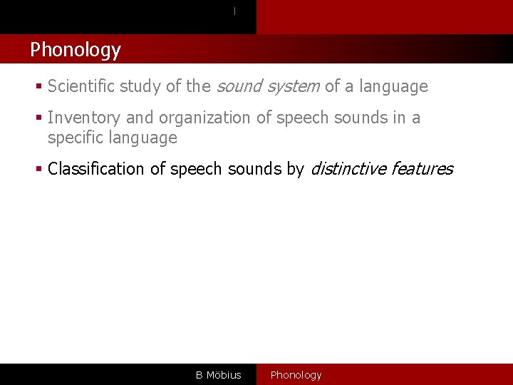 l Phonology § Scientific study of the sound system of a language § Inventory