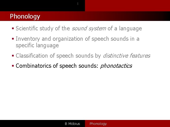 l Phonology § Scientific study of the sound system of a language § Inventory