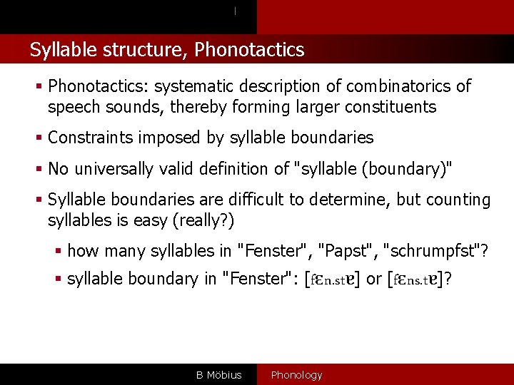 l Syllable structure, Phonotactics § Phonotactics: systematic description of combinatorics of speech sounds, thereby