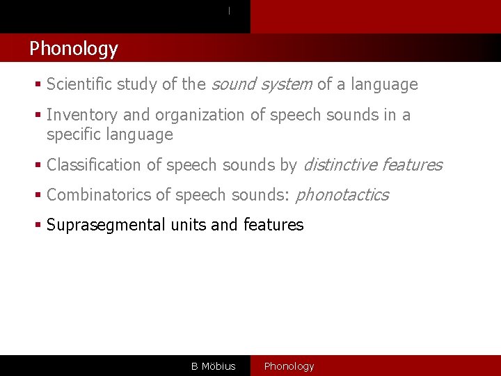 l Phonology § Scientific study of the sound system of a language § Inventory