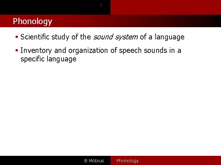 l Phonology § Scientific study of the sound system of a language § Inventory