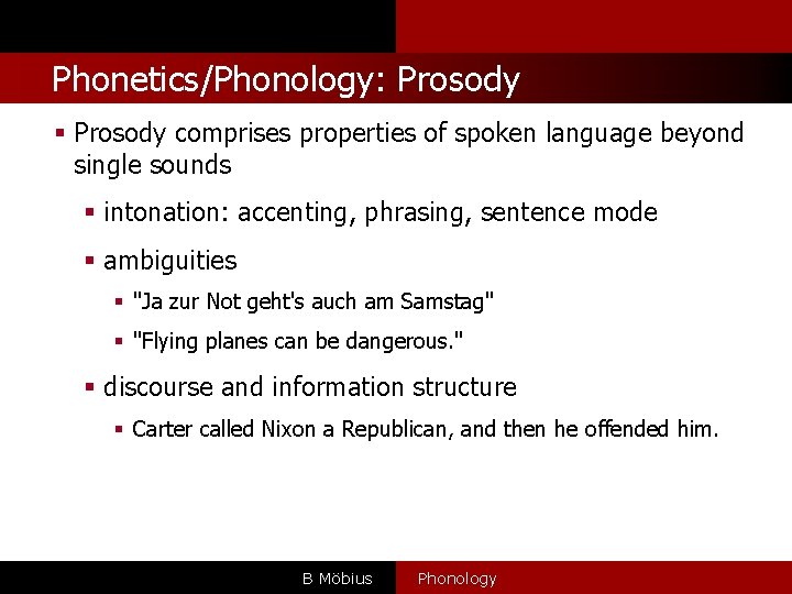 Phonetics/Phonology: Prosody § Prosody comprises properties of spoken language beyond single sounds § intonation: