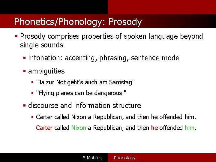 Phonetics/Phonology: Prosody § Prosody comprises properties of spoken language beyond single sounds § intonation: