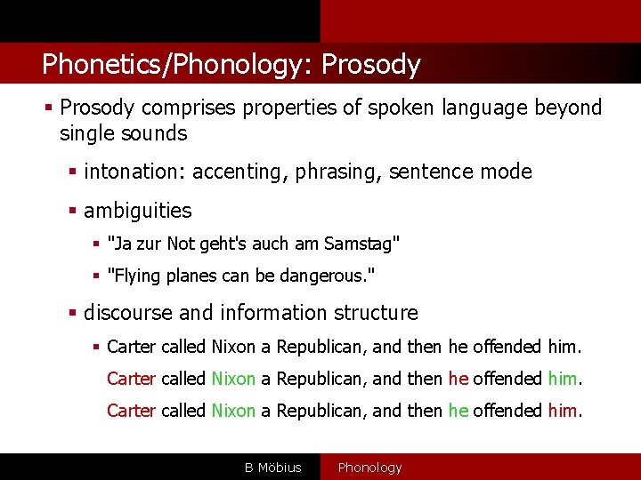 Phonetics/Phonology: Prosody § Prosody comprises properties of spoken language beyond single sounds § intonation: